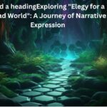 Exploring "Elegy for a Dead World"